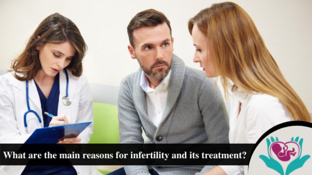 What Are The Main Reasons For Infertility And Its Treatment
