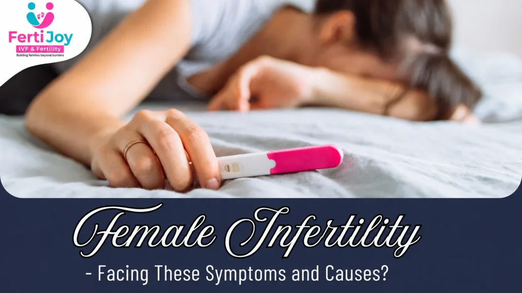 Female Infertility-Facing These Symptoms and Causes